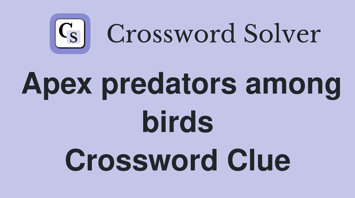 Apex predators among birds Crossword Clue