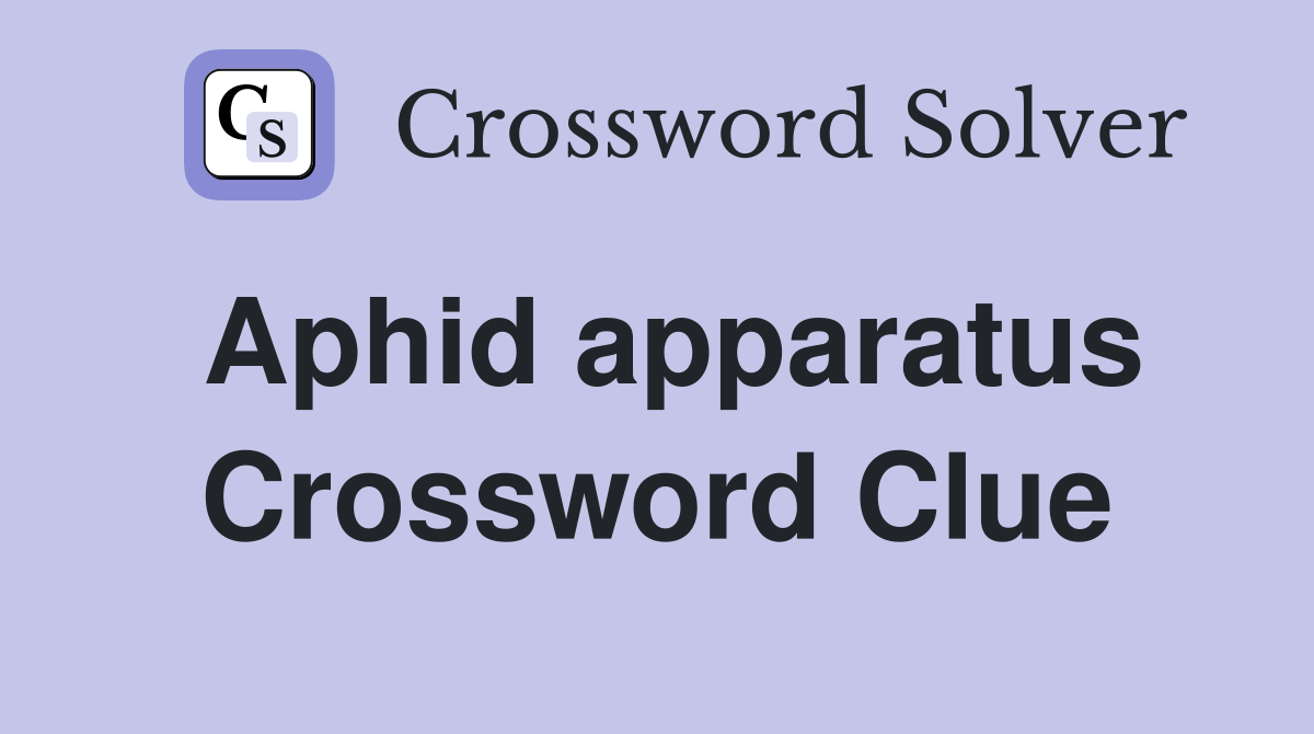 Aphid apparatus Crossword Clue