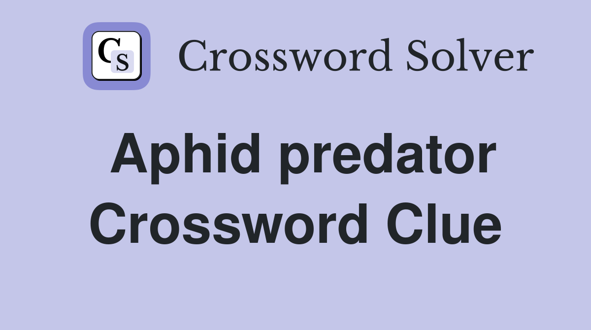 Aphid predator Crossword Clue