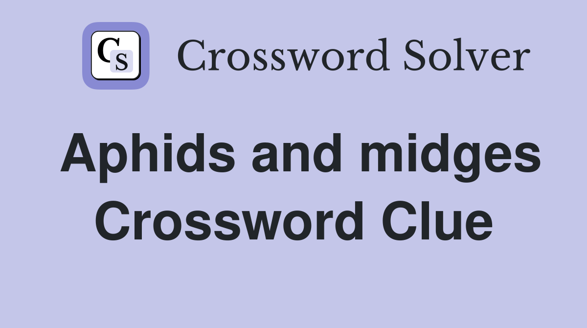 Aphids and midges Crossword Clue