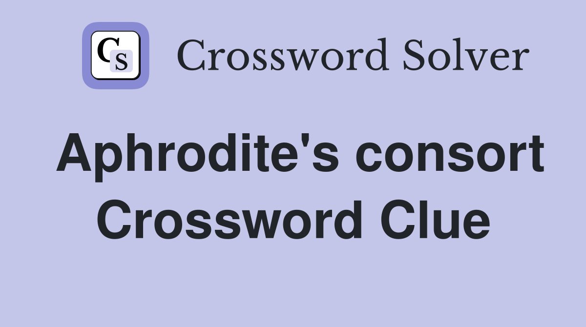 Aphrodite's consort Crossword Clue