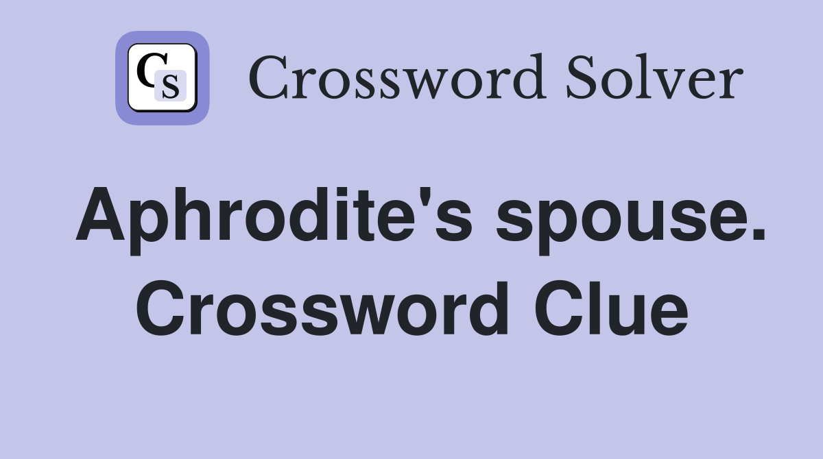 Aphrodite's spouse. Crossword Clue