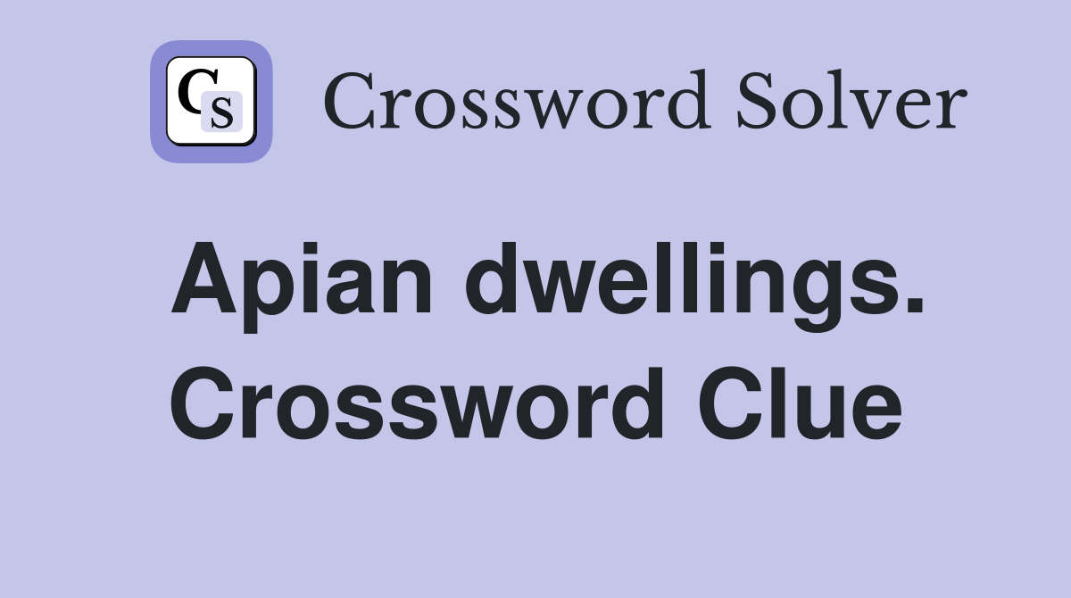 Apian dwellings. Crossword Clue
