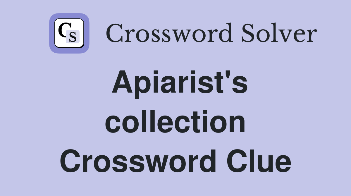 Apiarist's collection Crossword Clue