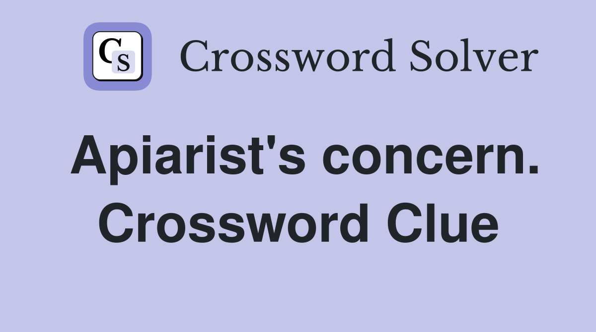 Apiarist's concern. Crossword Clue