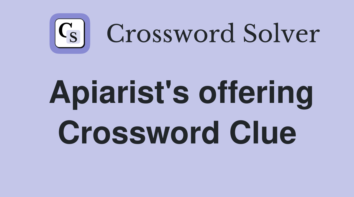 Apiarist's offering Crossword Clue