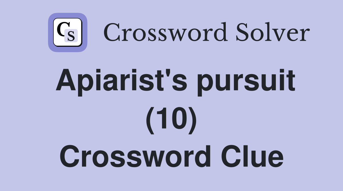Apiarist's pursuit (10) Crossword Clue