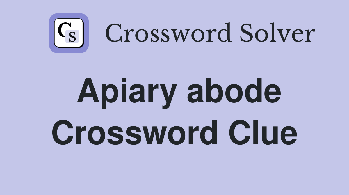 Apiary abode Crossword Clue