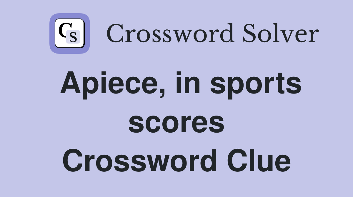Apiece, in sports scores Crossword Clue