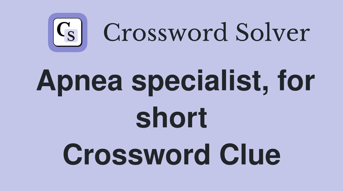Apnea specialist, for short Crossword Clue