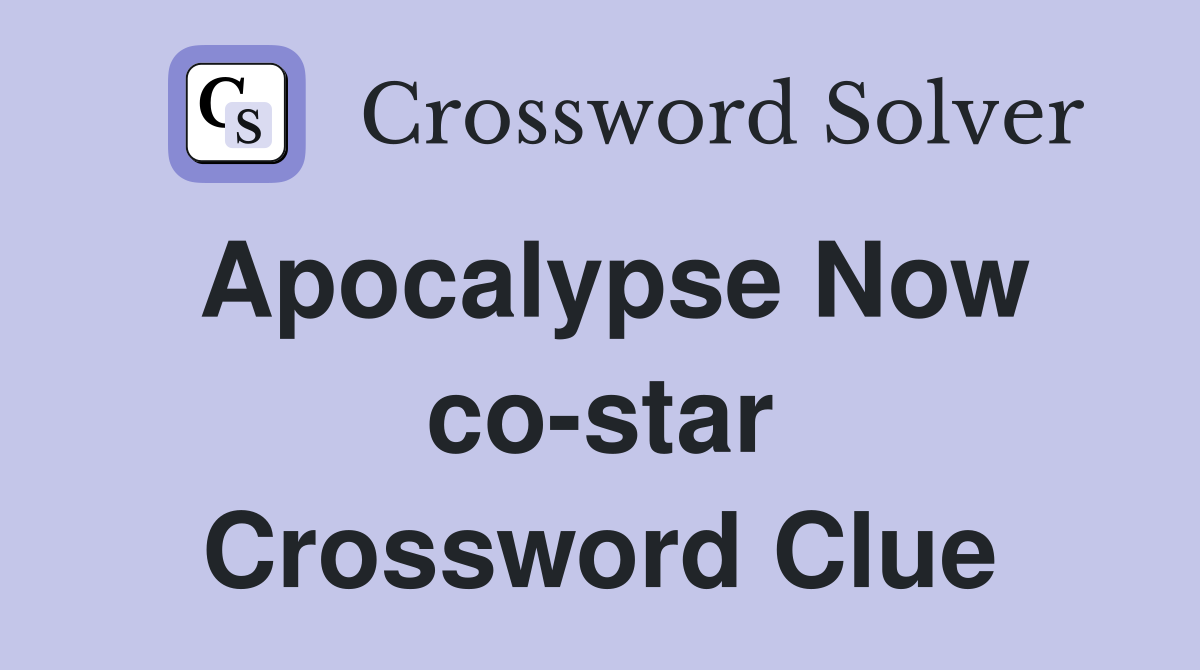 Apocalypse Now co-star Crossword Clue