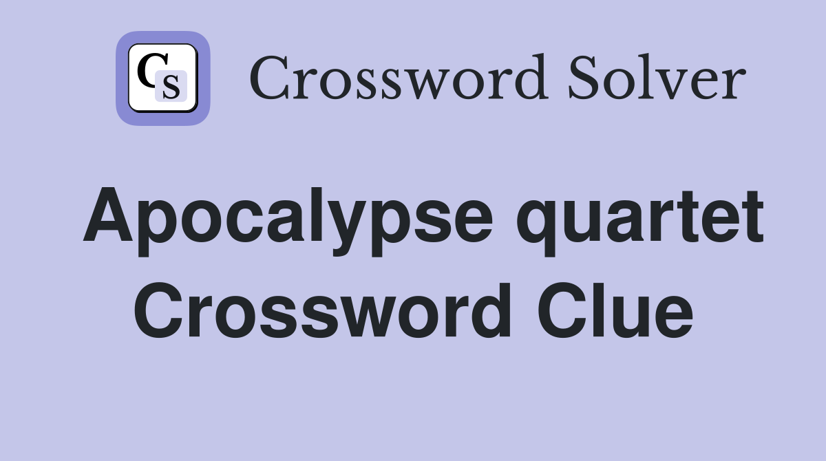 Apocalypse quartet Crossword Clue