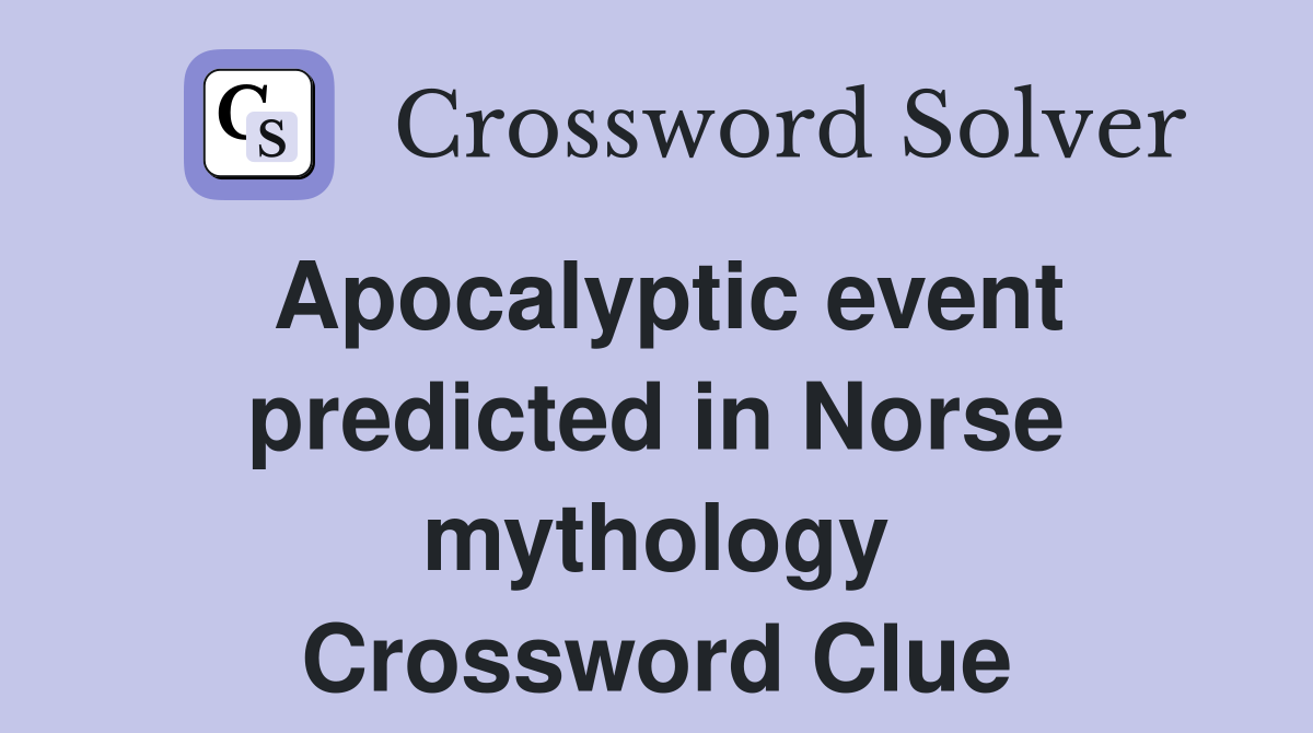 Apocalyptic event predicted in Norse mythology Crossword Clue