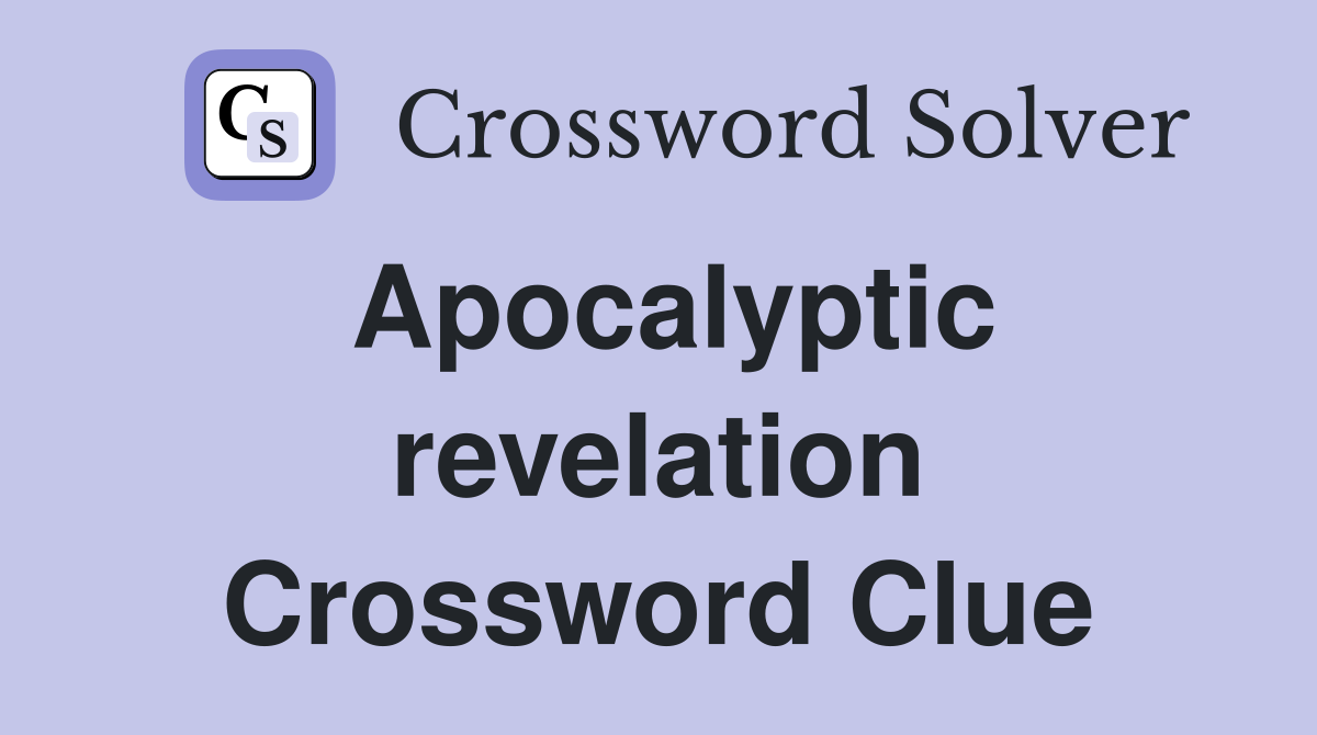 Apocalyptic revelation Crossword Clue