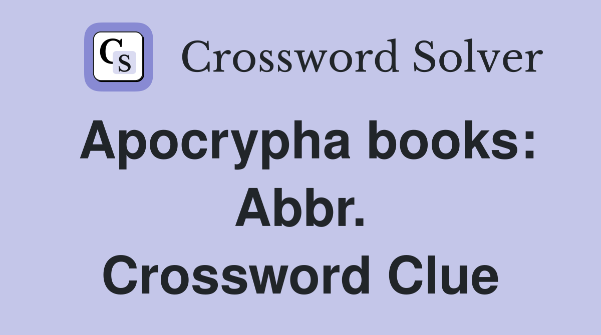 Apocrypha books: Abbr. Crossword Clue
