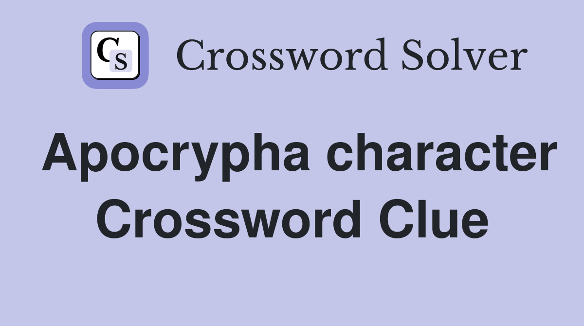 Apocrypha character Crossword Clue