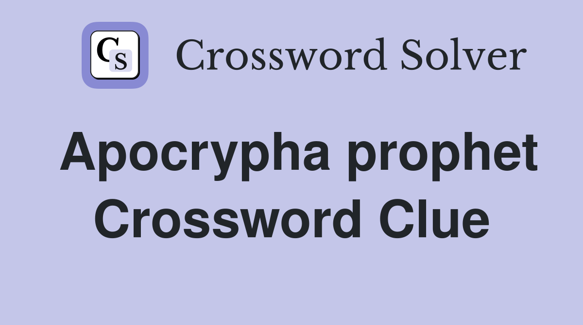 Apocrypha prophet Crossword Clue