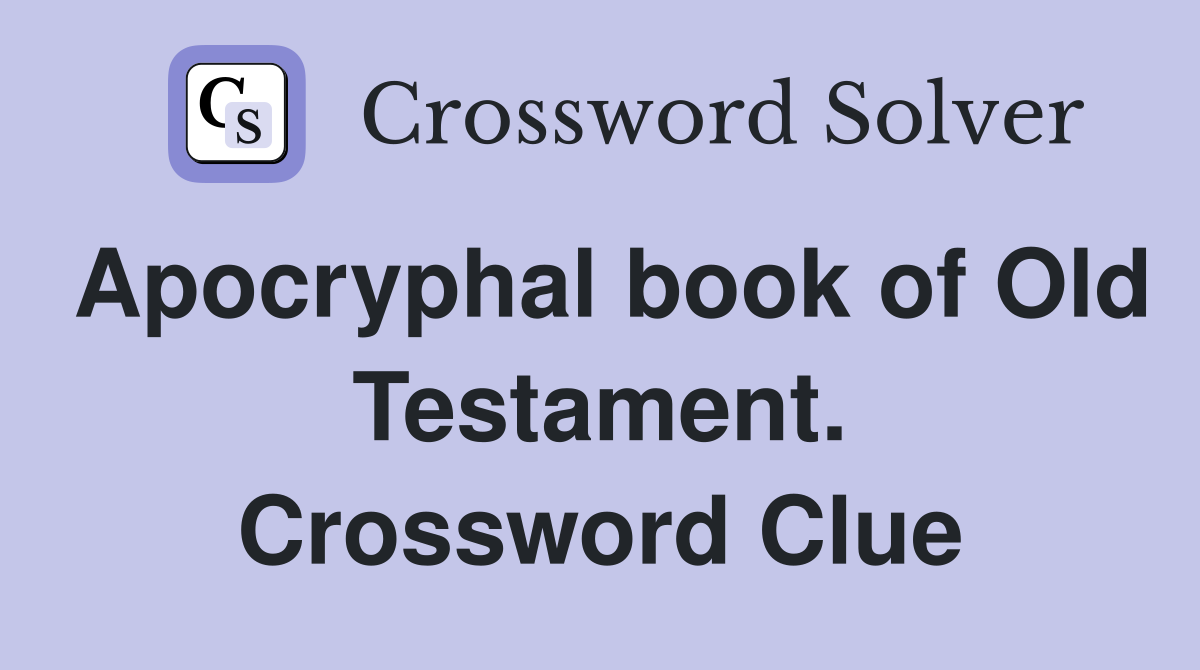 Apocryphal book of Old Testament. Crossword Clue