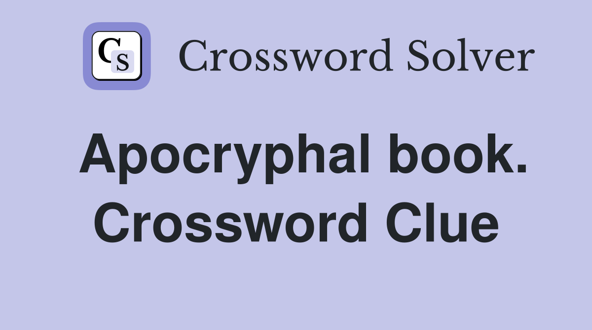 Apocryphal book. Crossword Clue