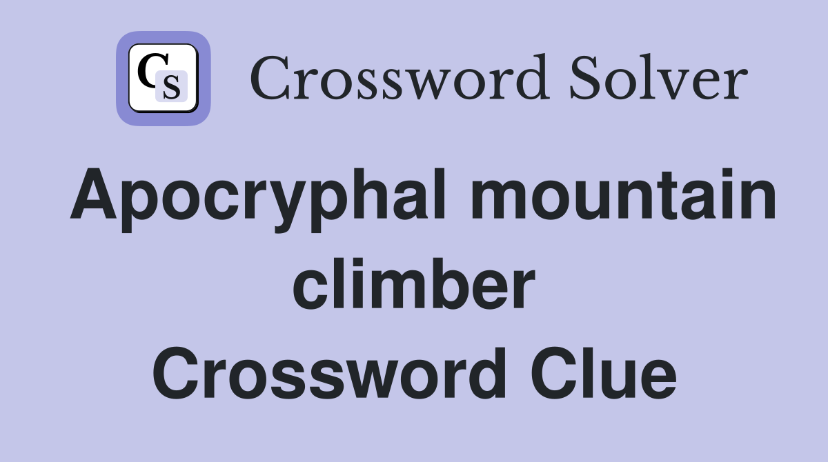 Apocryphal mountain climber Crossword Clue