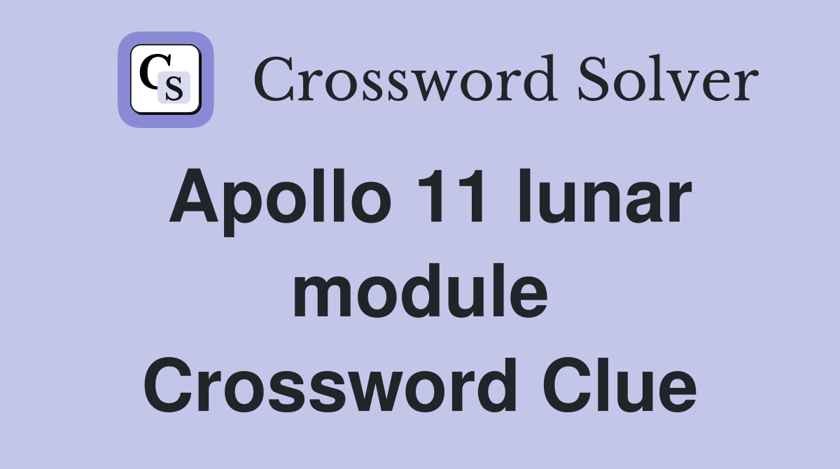 Apollo 11 lunar module Crossword Clue