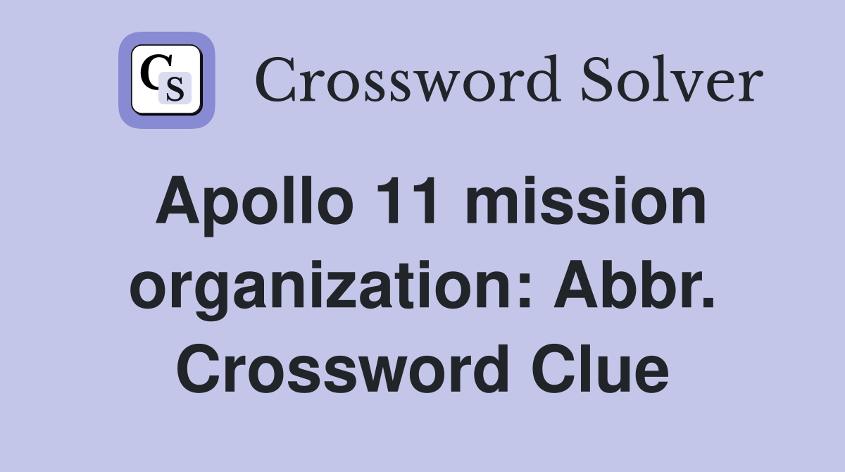 Apollo 11 mission organization: Abbr. Crossword Clue