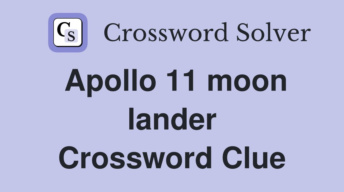 Apollo 11 moon lander Crossword Clue