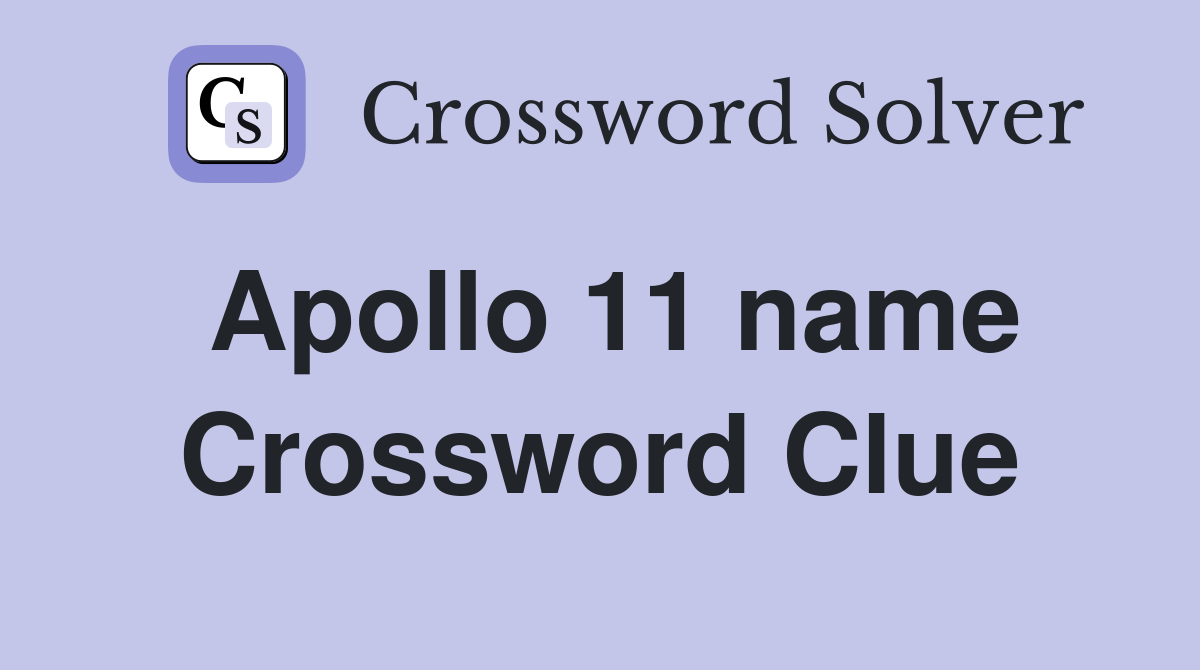 Apollo 11 name Crossword Clue