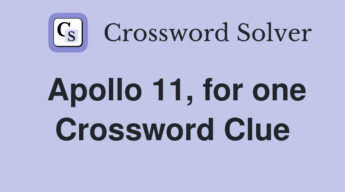 Apollo 11, for one Crossword Clue