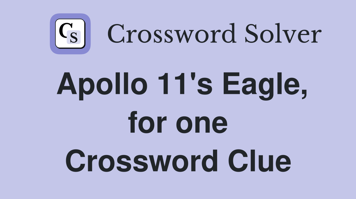 Apollo 11's Eagle, for one Crossword Clue