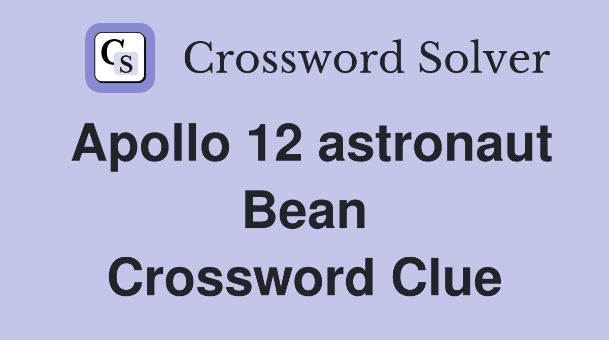 Apollo 12 astronaut Bean Crossword Clue