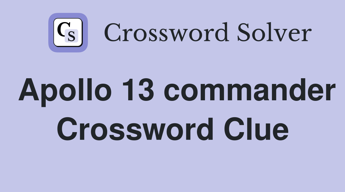 Apollo 13 commander Crossword Clue