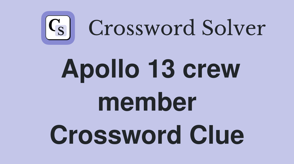 Apollo 13 crew member Crossword Clue