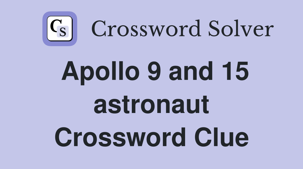 Apollo 9 and 15 astronaut Crossword Clue