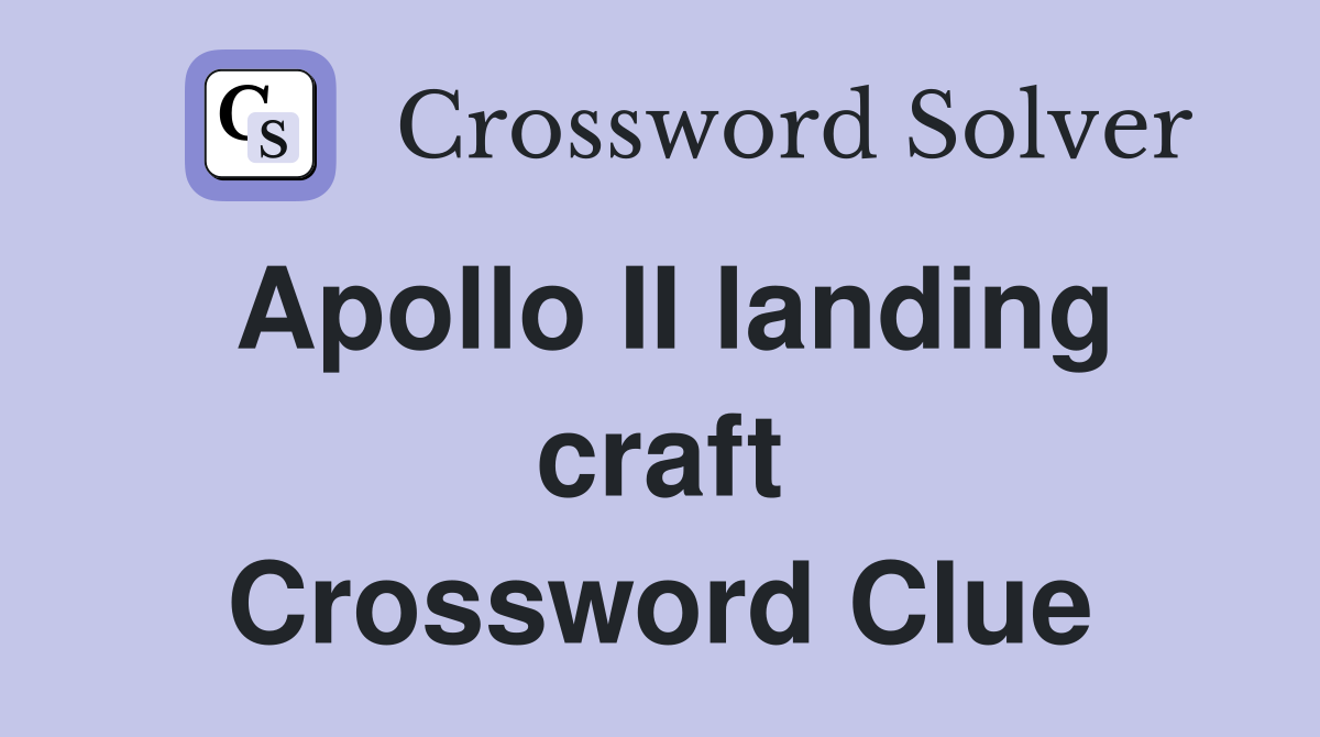Apollo II landing craft Crossword Clue