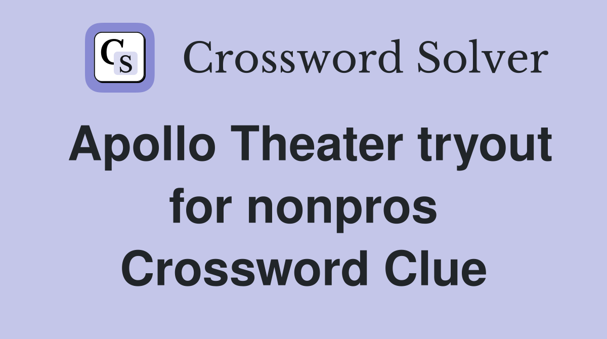 Apollo Theater tryout for nonpros Crossword Clue