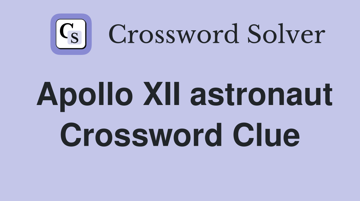 Apollo XII astronaut Crossword Clue