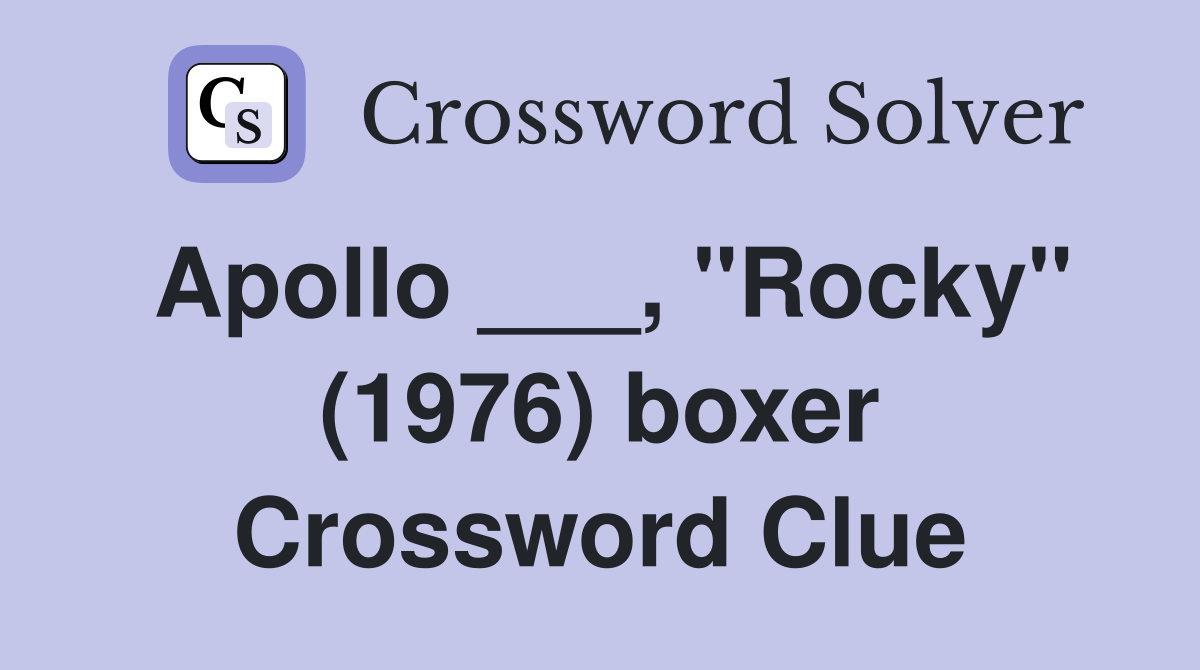 Apollo ___, "Rocky" (1976) boxer Crossword Clue