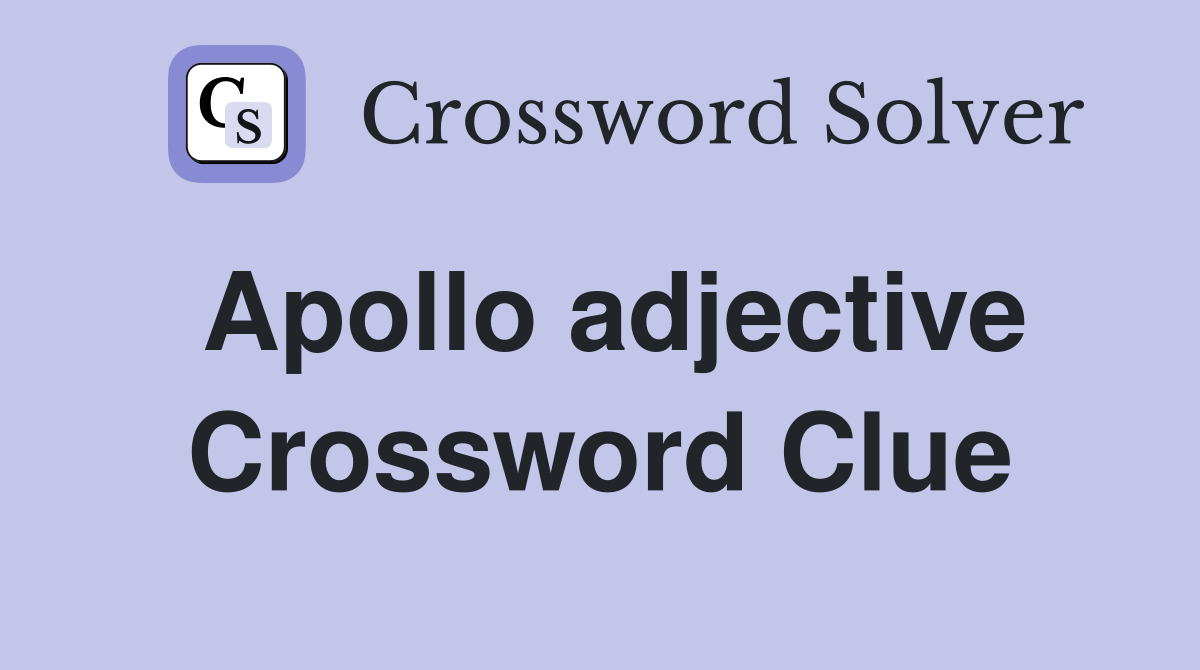 Apollo adjective Crossword Clue