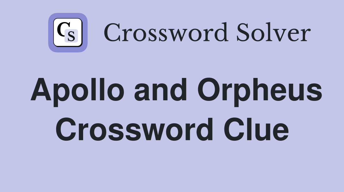 Apollo and Orpheus Crossword Clue