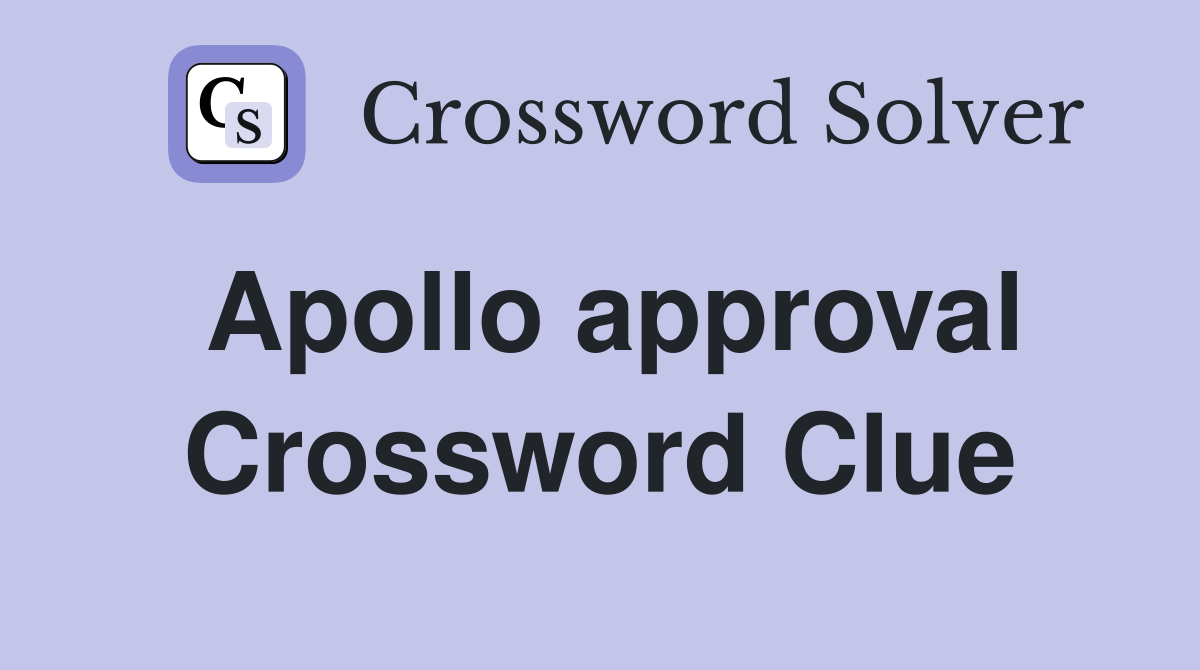 Apollo approval Crossword Clue