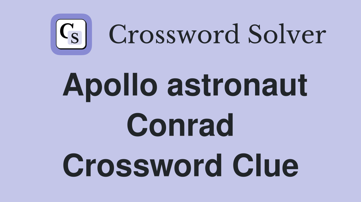 Apollo astronaut Conrad Crossword Clue