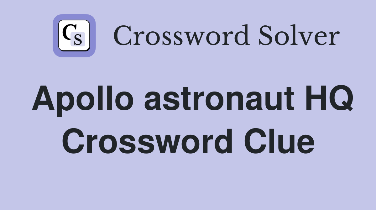 Apollo astronaut HQ Crossword Clue