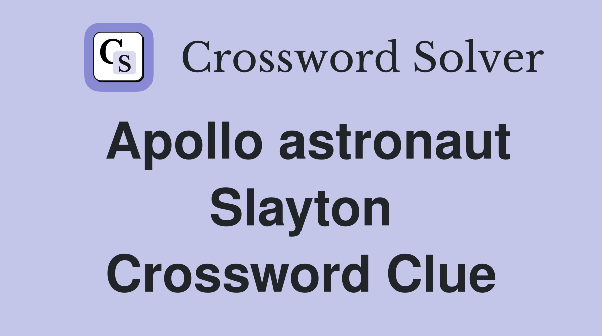 Apollo astronaut Slayton Crossword Clue