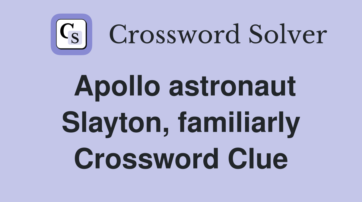 Apollo astronaut Slayton, familiarly Crossword Clue