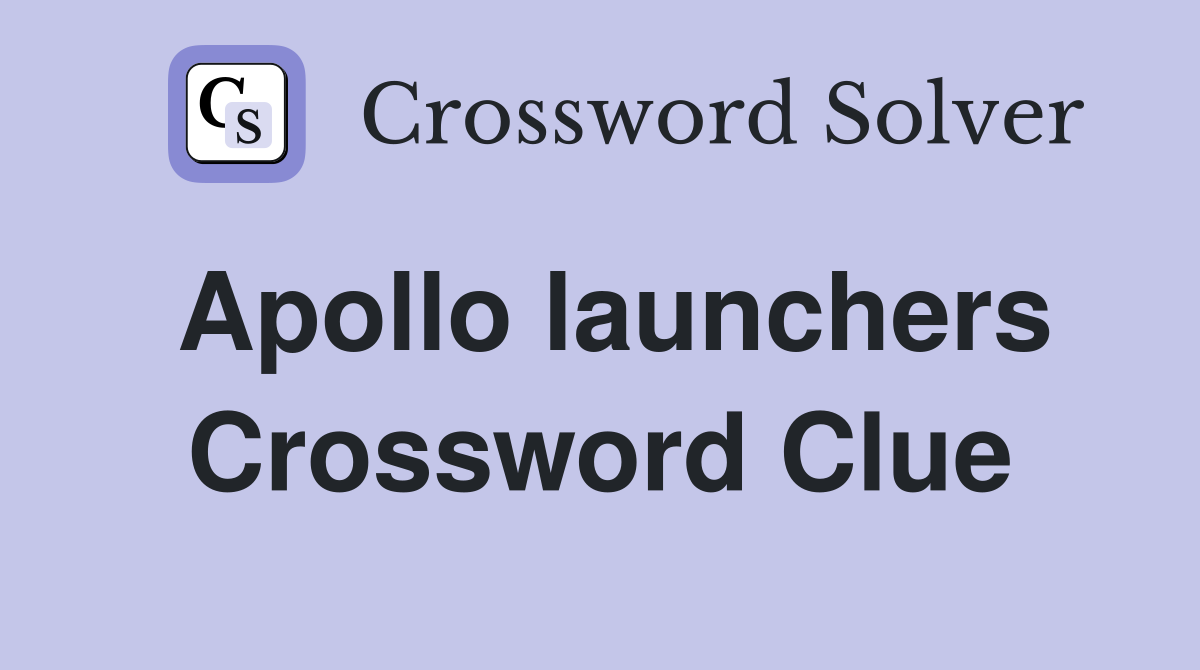 Apollo launchers Crossword Clue