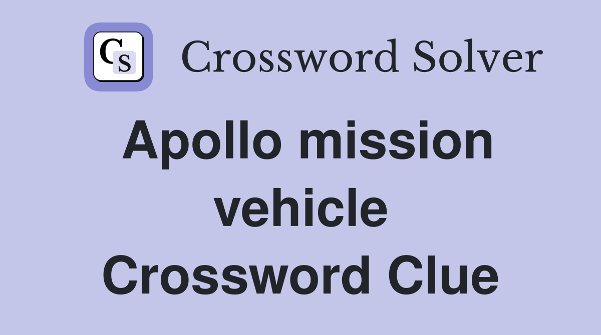 Apollo mission vehicle Crossword Clue