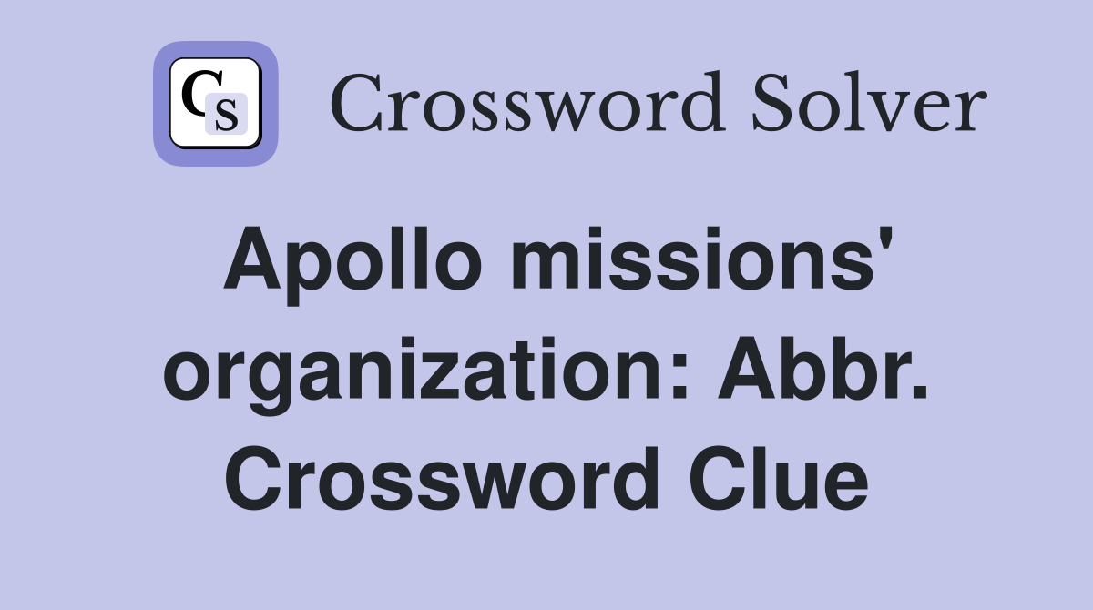 Apollo missions' organization: Abbr. Crossword Clue