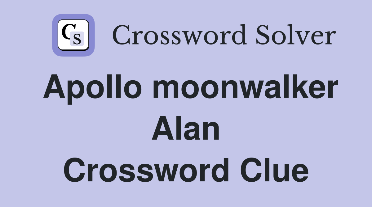 Apollo moonwalker Alan Crossword Clue