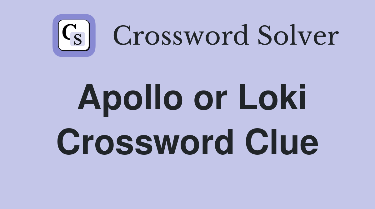 Apollo or Loki Crossword Clue